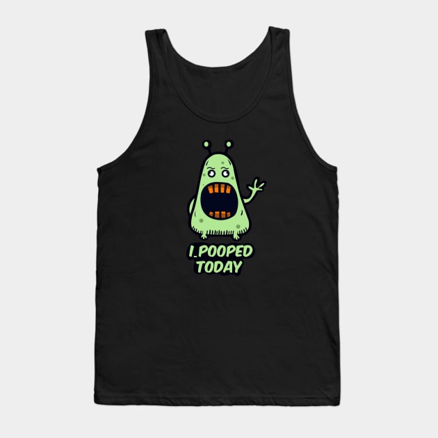 I pooped today Tank Top by Bosun The Sun